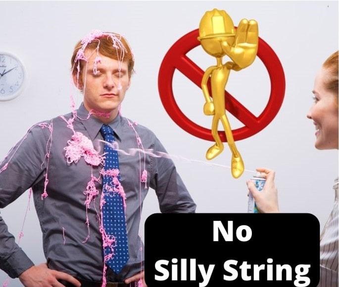 No silly string