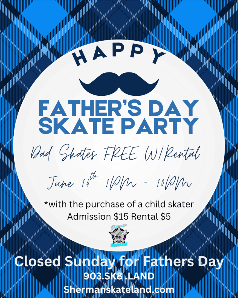 Fathers Day 2025 Sherman Skateland